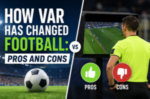 Read more about the article How VAR Has Changed Football: Pros and Cons