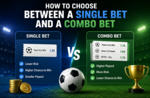 Read more about the article How to Choose Between a Single Bet and a Combo Bet